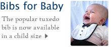 Tuxedo Bibs for Baby. The popular tuxedo bib is now available in a child size